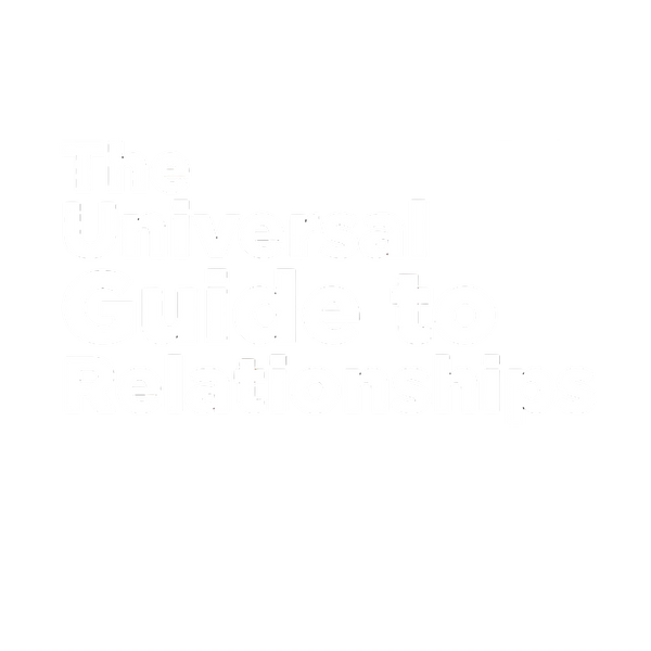 The Universal Guide To Relationships